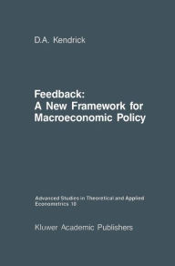 Title: Feedback: A New Framework for Macroeconomic Policy / Edition 1, Author: David Andrew Kendrick