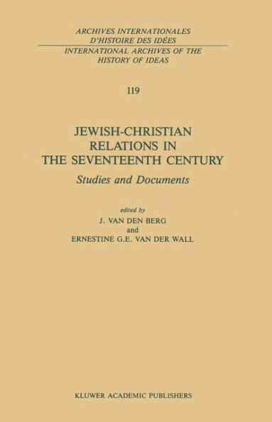 Jewish-Christian Relations in the Seventeenth Century: Studies and Documents / Edition 1