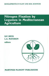 Title: Nitrogen Fixation by Legumes in Mediterranean Agriculture: Proceedings of a workshop on Biological Nitrogen Fixation on Mediterranean-type Agriculture, ICARDA, Syria, April 14-17, 1986, Author: D. Beck