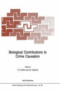Title: Biological Contributions to Crime Causation / Edition 1, Author: T.E. Moffitt