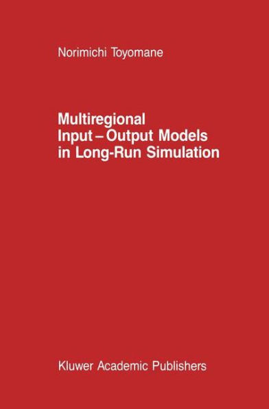 Multiregional Input - Output Models in Long-Run Simulation / Edition 1