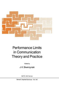 Title: Performance Limits in Communication Theory and Practice, Author: J.K. Skwirzynski