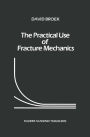 The Practical Use of Fracture Mechanics / Edition 1