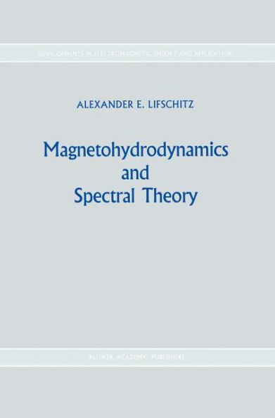 Magnetohydrodynamics and Spectral Theory / Edition 1