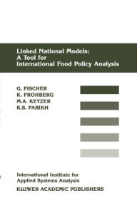 Title: Linked National Models: A Tool For International Food Policy Analysis / Edition 1, Author: Gïnther Fischer