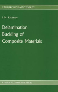 Title: Delamination Buckling of Composite Materials / Edition 1, Author: L. Kachanov