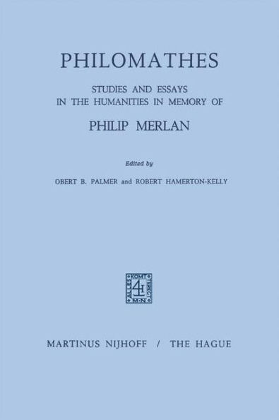 Philomathes: Studies and Essays in the Humanities in Memory of Philip Merlan / Edition 1