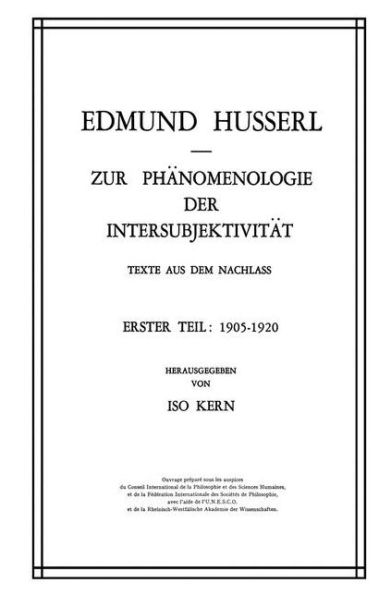 Zur Phï¿½nomenologie der Intersubjektivitï¿½t: Texte aus dem Nachlass Erster Teil: 1905-1920 / Edition 1