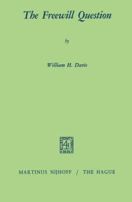Title: The Freewill Question, Author: W.H. Davis