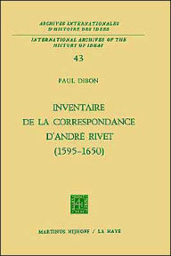 Title: Inventaire de la correspondance d'André Rivet (1595-1650) / Edition 1, Author: Paul Dibon