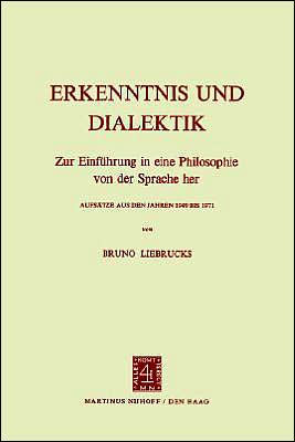 Erkenntnis und Dialektik: Zur Einführung in eine Philosophie von der Sprache her, Aufsätze aus den Jahren 1949 bis 1971