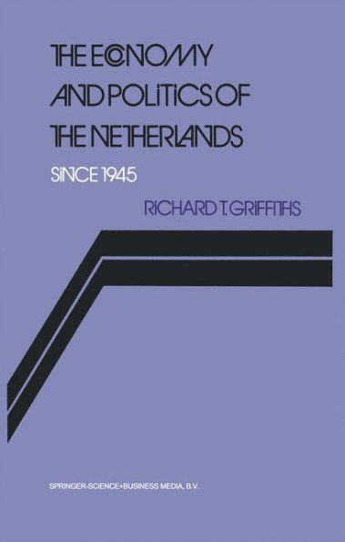 The Economy and Politics of the Netherlands Since 1945