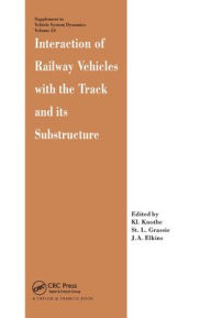 Title: Interaction of Railway Vehicles with the Track and Its Substructure, Author: J.A. Elkins