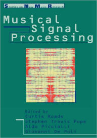Title: Musical Signal Processing / Edition 1, Author: Curtis Roads