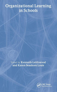 Title: Organizational Learning in Schools / Edition 1, Author: Kenneth Leithwood