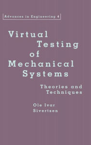 Title: Virtual Testing of Mechanical Systems: Theories and Techniques / Edition 1, Author: Ole Ivar Sivertsen