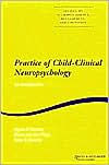 Title: Practice of Child-Clinical Neuropsychology: An Introduction, Author: Byron Rourke