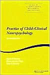 Practice of Child-Clinical Neuropsychology: An Introduction