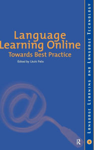 Title: Language Learning Online: Towards Best Practice / Edition 1, Author: Uschi Felix