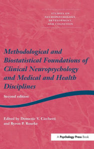 Title: Methodological and Biostatistical Foundations of Clinical Neuropsychology and Medical and Health Disciplines: 2nd Edition / Edition 1, Author: Domenic V Cicchetti