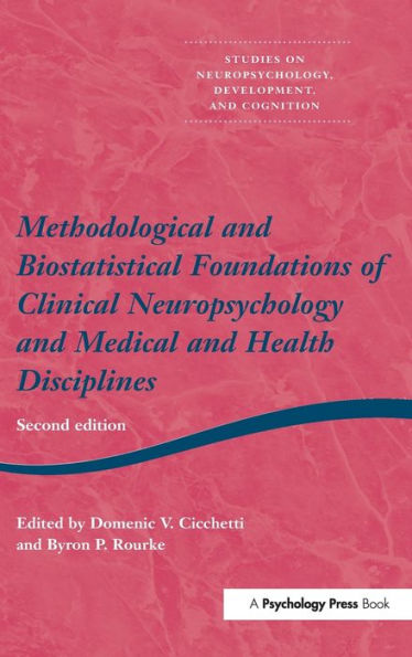 Methodological and Biostatistical Foundations of Clinical Neuropsychology and Medical and Health Disciplines: 2nd Edition / Edition 1