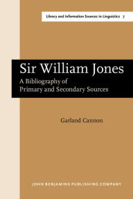 Title: Sir William Jones. A Bibliography of Primary and Secondary Sources, Author: Garland Cannon