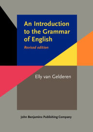 Title: An Introduction to the Grammar of English: <strong>Revised edition</strong> / Edition 2, Author: Elly van Gelderen