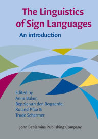 Title: The Linguistics of Sign Languages: An introduction, Author: Anne E. Baker