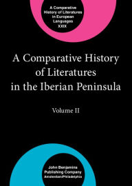 Title: A Comparative History of Literatures in the Iberian Peninsula: Volume II, Author: Cesar Dominguez