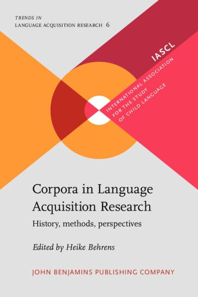 Corpora in Language Acquisition Research : History, Methods, Perspectives