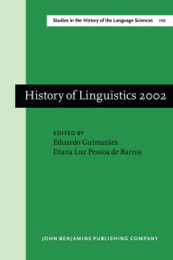 Title: History of Linguistics 2002: Selected papers from the Ninth International Conference on the History of the Language Sciences, 27-30 August 2002, São Paulo - Campinas, Author: Eduardo Guimarães