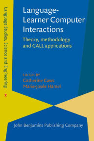 Title: Language-Learner Computer Interactions: Theory, methodology and CALL applications, Author: Catherine Caws