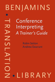 Conference Interpreting - A Trainer's Guide