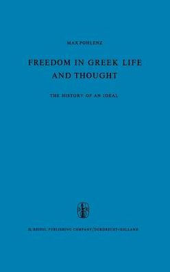 Freedom in Greek Life and Thought: The History of an Ideal. Translated from the German by C. Lofmark