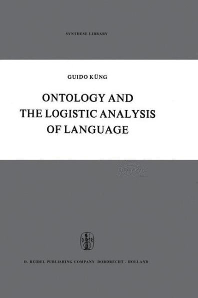 Ontology and the Logistic Analysis of Language: An Enquiry into the Contemporary Views on Universals / Edition 1