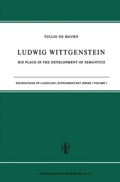 Ludwig Wittgenstein: His Place in the Development of Semantics / Edition 1