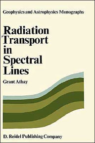 Title: Radiation Transport in Spectral Lines / Edition 1, Author: R.G. Athay