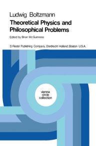 Title: Theoretical Physics and Philosophical Problems: Selected Writings / Edition 1, Author: Ludwig Boltzmann