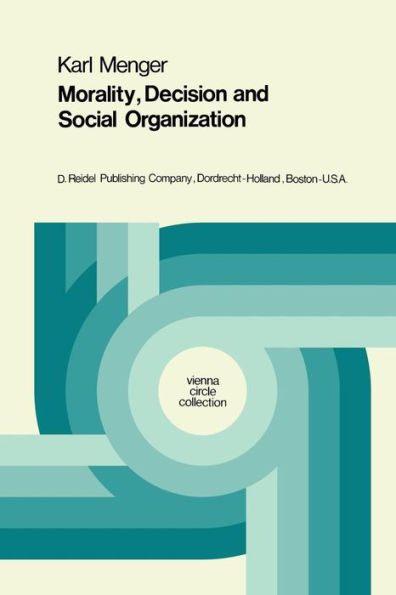 Morality, Decision and Social Organization: Toward a Logic of Ethics