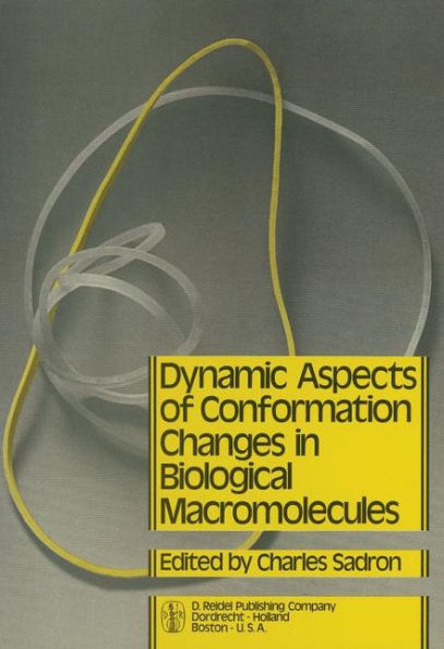 Dynamic Aspects of Conformation Changes in Biological Macromolecules: Proceedings of the 23rd Annual Meeting of the Société de Chimie Physique Orléans, 19-22 September 1972 / Edition 1