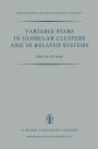 Variable Stars in Globular Clusters and in Related Systems: Proceedings of the IAU Colloquium No. 21 Held at the University of Toronto, Toronto, Canada August 29-31, 1972 / Edition 1