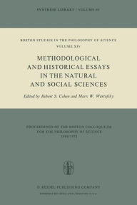 Title: Methodological and Historical Essays in the Natural and Social Sciences, Author: Robert S. Cohen