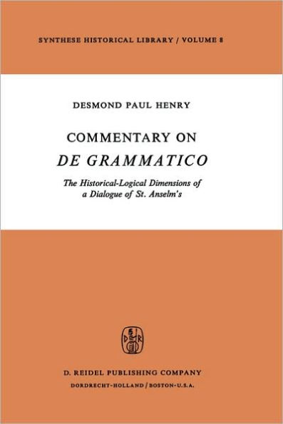 Commentary on De Grammatico: The Historical-Logical Dimensions of a Dialogue of St. Anselm's / Edition 1