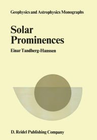 Title: Solar Prominences, Author: Einar Tandberg-Hanssen