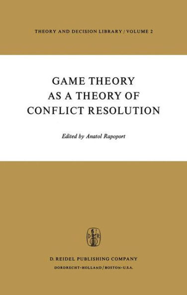 Game Theory as a Theory of Conflict Resolution / Edition 1