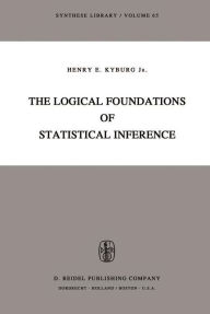 Title: The Logical Foundations of Statistical Inference, Author: Henry E. Kyburg Jr.