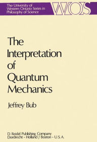 Title: The Interpretation of Quantum Mechanics, Author: Jeffrey Bub