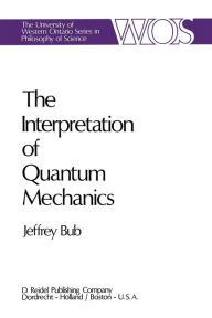 Title: The Interpretation of Quantum Mechanics, Author: Jeffrey Bub