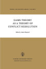 Game Theory as a Theory of Conflict Resolution