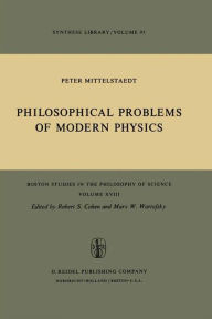 Title: Philosophical Problems of Modern Physics / Edition 1, Author: Peter Mittelstaedt